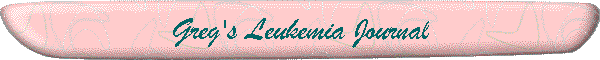 Greg's Leukemia Journal